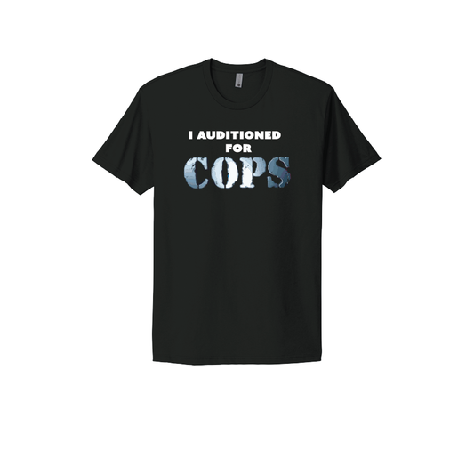 Black T-shirt with bold text that reads 'I Auditioned for COPS,' a humorous nod to the iconic police reality show